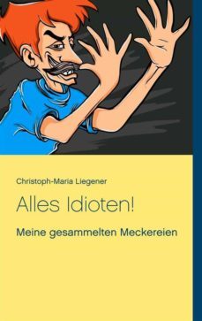 alles idioten! (ebook)-christoph maria liegener-9783750459441