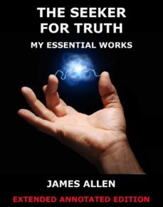 the seeker for truth - my essential works (ebook)-james allen-9783849615741