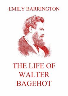 the life of walter bagehot (ebook)-emily barrington-9783849648541