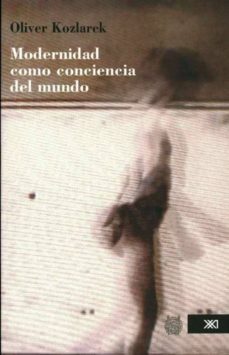 modernidad como conciencia del mundo-oliver kozlarek-9786070305641