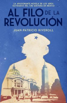al filo de la revolucion (ebook)-juan patricio riveroll-9786070775741