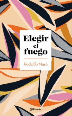 elegir el fuego (ebook)-rodolfo naro-9786070783241