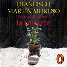 en media hora...la muerte (audiolibro)-francisco martin moreno-9786073835541