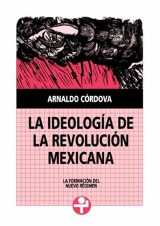 la ideología de la revolución mexicana (ebook)-arnaldo cordova-9786074453041