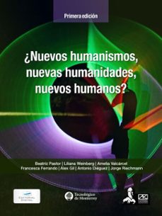 ¿nuevos humanismos, nuevas humanidades, nuevos humanos? (ebook)-beatriz pastor-liliana weinberg-amelia valcárcel-9786075017341