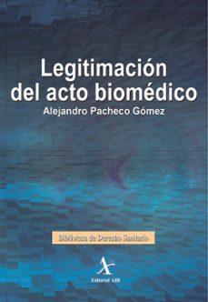 legitimacion del acto biomedico (ebook)-alejandro pacheco gómez-9786077410041