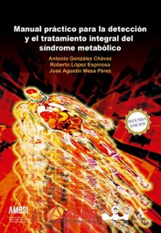 manual practico para la deteccion y el tratamiento integral del sindrome metabolico (ebook)-antonio gonzález chávez-roberto lópez espinosa-josé agustín mesa pérez-9786077412441