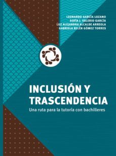 inclusion y trascendencia (ebook)-leonardo garcia lozano-sofia j. valerio garcia-luz alejandra alcalde arreola-9786077428541