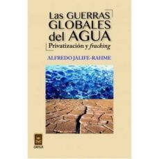 las guerras globales del agua: privatizacion y fracking-9786077521341