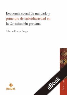 economia social de mercado y principio de subsidiariedad en la constitucion peruana (ebook)-alberto cruces burga-9786123251741