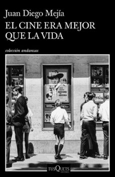 el cine era mejor que la vida (ebook)-juan diego mejía-9786287567641