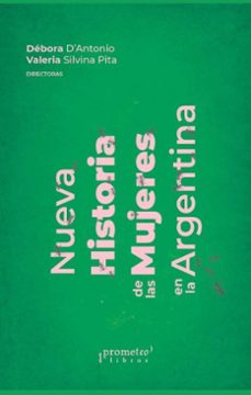 nueva historia de las mujeres en la argentina (ebook)-débora d'antonio-valeria silvina pita-9786313230341