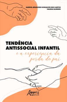 tendencia antissocial infantil e a experiencia da perda do pai (ebook)-gabriel aparecido gonçalves dos santos-valeria barbieri-9786525026541