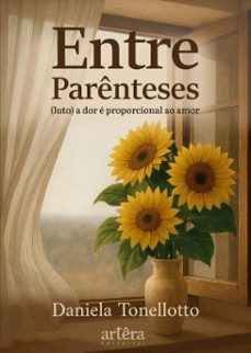 entre parenteses: (luto) a dor e proporcional ao amor (ebook)-daniela tonellotto-9786525082141