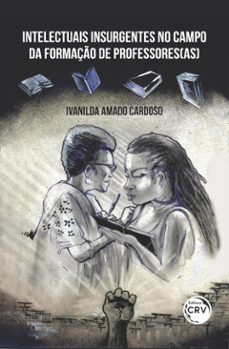 intelectuais insurgentes no campo da formaço de professores(as) (ebook)-ivanilda amado cardoso-9786525129341