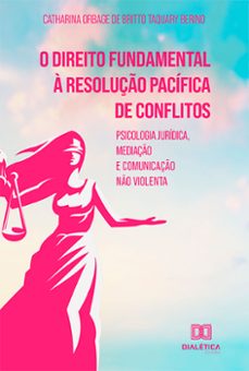 o direito fundamental à resolução pacífica de conflitos (ebook)-catharina orbage de britto taquary berino-9786525201641
