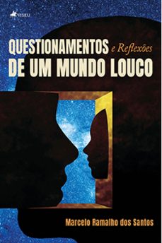questionamentos e reflexoes de um mundo louco (ebook)-marcelo ramalho dos santos-9786525435541