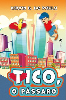 tico, o passaro (ebook)-kauan b. de paula-9786525474441