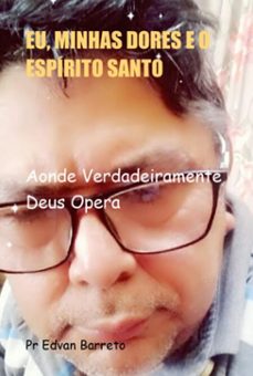 eu, minhas dores e o espirito santo (ebook)-pr edvan barreto-9786526659441
