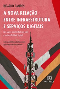 a nova relaço entre infraestrutura e serviços digitais (ebook)-ricardo campos-9786527023241