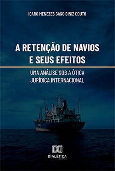 a retenço de navios e seus efeitos: (ebook)-icaro menezes gago diniz couto-9786527027041