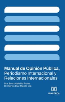 manual de opinion publica, periodismo internacional y relaciones internacionales (ebook)-sonia valle de frutos-ramiro díaz maroto oro-9786527050841