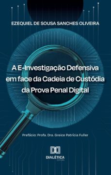 a e-investigaço defensiva em face da cadeia de custodia da prova penal digital (ebook)-ezequiel sanches-9786527051541