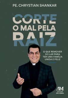 corte o mal pela raiz (ebook)-chrystian shankar-9786557071441
