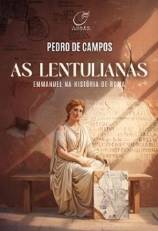 as lentulianas - emmanuel na historia de roma (ebook)-pedro de campos-9786557921241