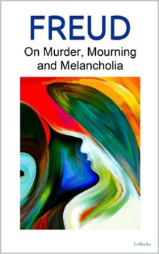 on murder, mourning and melancholia - freud (ebook)-sigmund freud-9786558943341