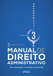 manual de direito administrativo - vol. 3 - atos, processos, licitaçes e contratos - 4ª ed  2026 (ebook)-thiago marrara-9786561209441