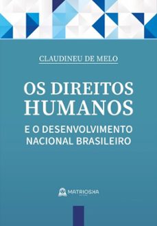 os direitos humanos e o desenvolvimento nacional brasileiro (ebook)-claudineu de melo-9786584999541