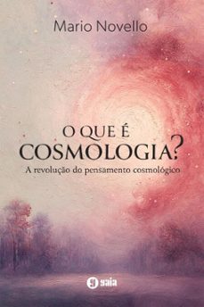 o que é cosmologia?-mario novello-9786586223941