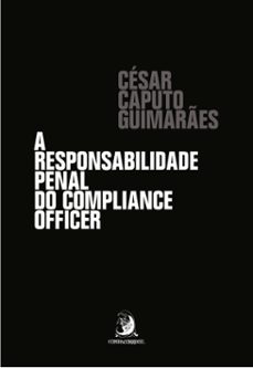 a responsabilidade penal do compliance officer (ebook)-césar caputo guimarães-9786588470541