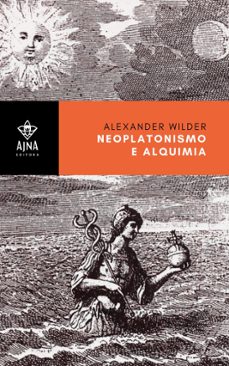 neoplatonismo e alquimia (ebook)-alexander wilder-9786589732341