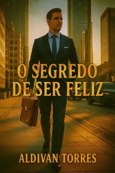 o segredo de ser feliz (ebook)-aldivan torres-9786598821241