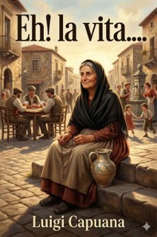 eh! la vita....: novelle (ebook)-luigi capuana-9786726574841