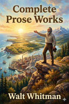 complete prose works / specimen days and collect, november boughs and goodbye my fancy (ebook)-walt whitman-9786726584741