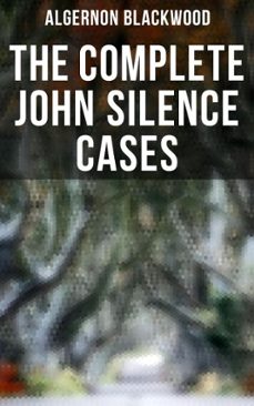the complete john silence cases (ebook)-algernon blackwood-9788027201341