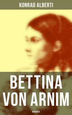 bettina von arnim (biografie) (ebook)-konrad alberti-9788027208241
