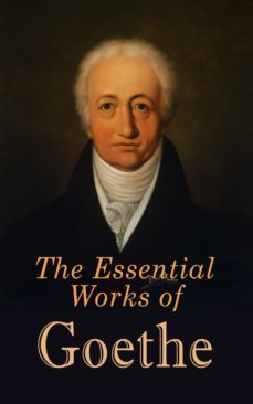 the essential works of goethe (ebook)-johann wolfgang von goethe-9788027304141