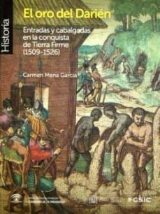 el oro del darien: entradas y cabalgadas en la conquista de tierr a firme (1509-1526)-maria del carmen mena garcia-9788400093341