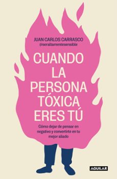 cuando la persona tóxica eres tú (ebook)-juan carlos carrasco (@seraltamentesensible)-9788403524941