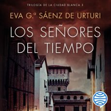 los señores del tiempo (audiolibro)-eva garcia saenz de urturi-9788408200741