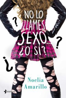 no lo llames sexo... ¿o sí? serie no lo llames, 4 (ebook)-noelia amarillo-9788408214441