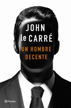 un hombre decente-john le carre-9788408215141