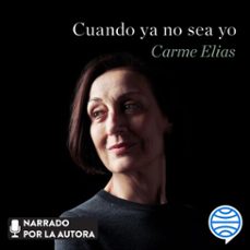 cuando ya no sea yo (audiolibro)-carme elias-9788408273141