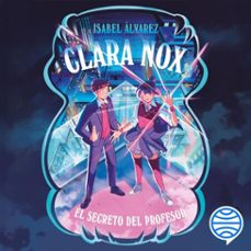 clara nox 2. el secreto del profesor (audiolibro)-isabel alvarez-9788408318941