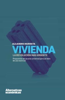 vivienda: la revolucion mas urgente-alejandro inurrieta-9788409340941