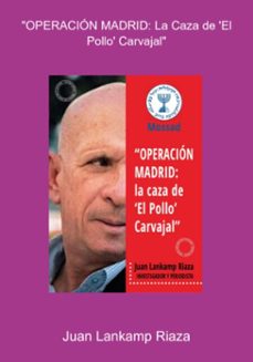 "operacion madrid: la caza de 'el pollo' carvajal" (ebook)-juan lankamp riaza-9788409604241